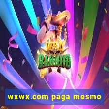 wxwx.com paga mesmo